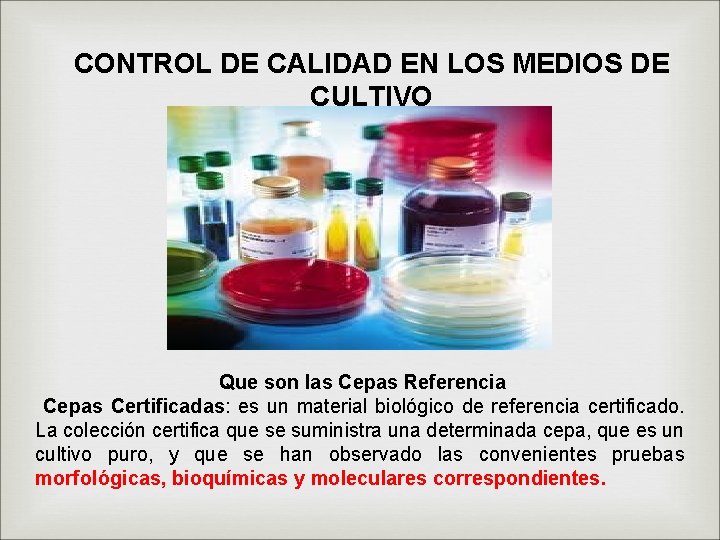 CONTROL DE CALIDAD EN LOS MEDIOS DE CULTIVO Que son las Cepas Referencia Cepas