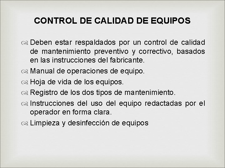 CONTROL DE CALIDAD DE EQUIPOS Deben estar respaldados por un control de calidad de