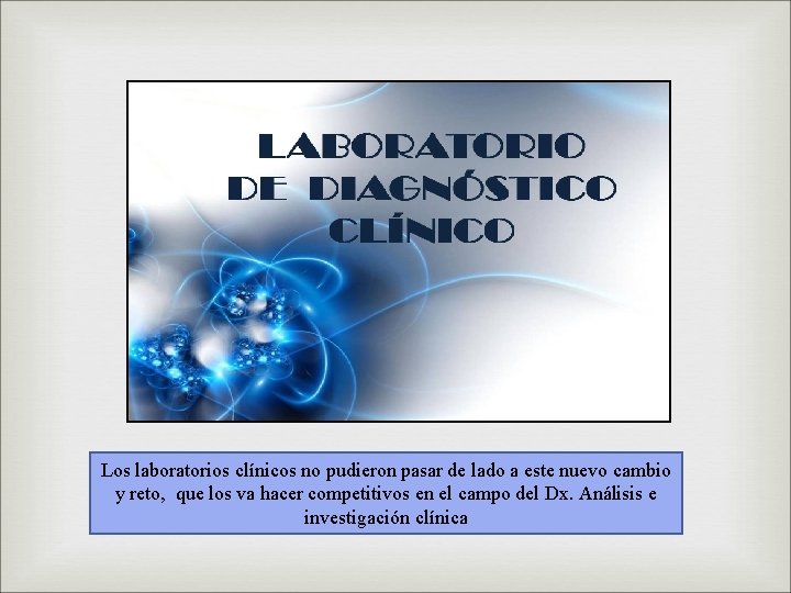 Los laboratorios clínicos no pudieron pasar de lado a este nuevo cambio y reto,