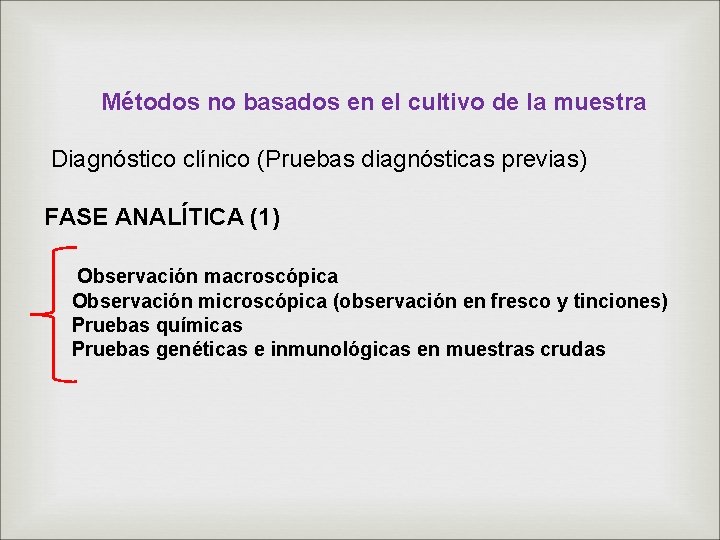 Métodos no basados en el cultivo de la muestra Diagnóstico clínico (Pruebas diagnósticas previas)