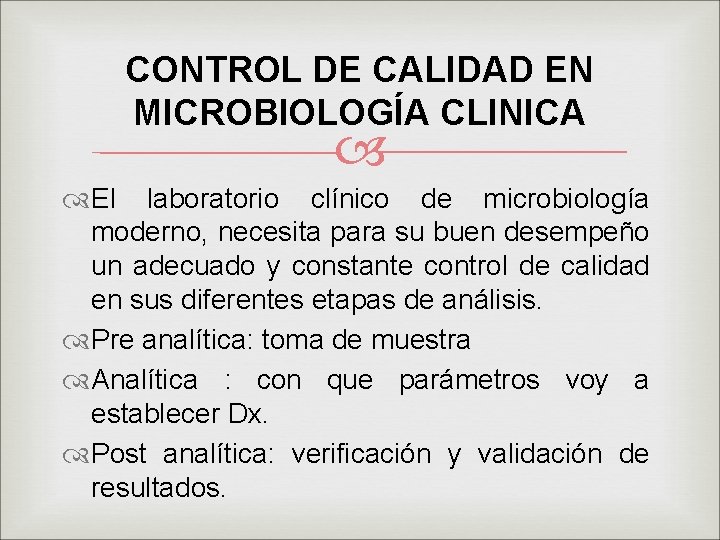 CONTROL DE CALIDAD EN MICROBIOLOGÍA CLINICA El laboratorio clínico de microbiología moderno, necesita para