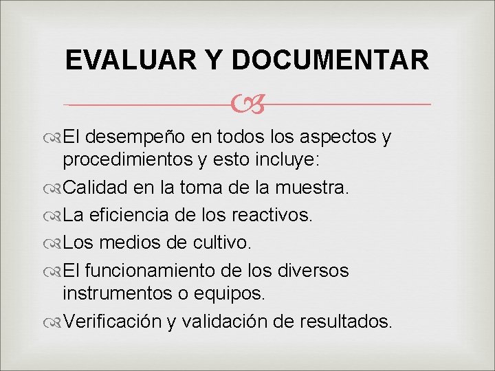 EVALUAR Y DOCUMENTAR El desempeño en todos los aspectos y procedimientos y esto incluye: