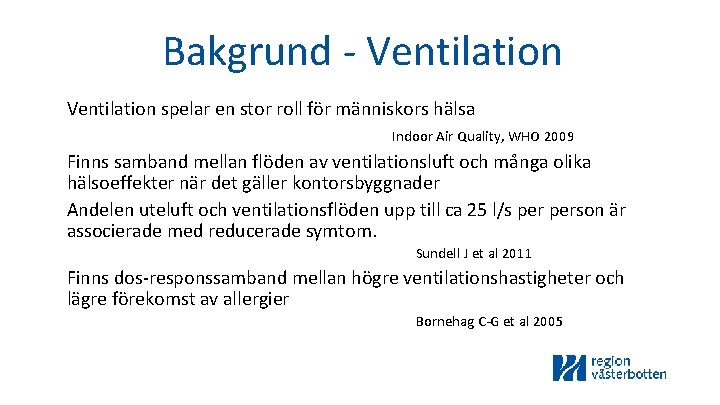 Bakgrund - Ventilation spelar en stor roll för människors hälsa Indoor Air Quality, WHO