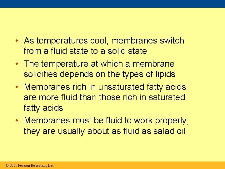  • As temperatures cool, membranes switch from a fluid state to a solid