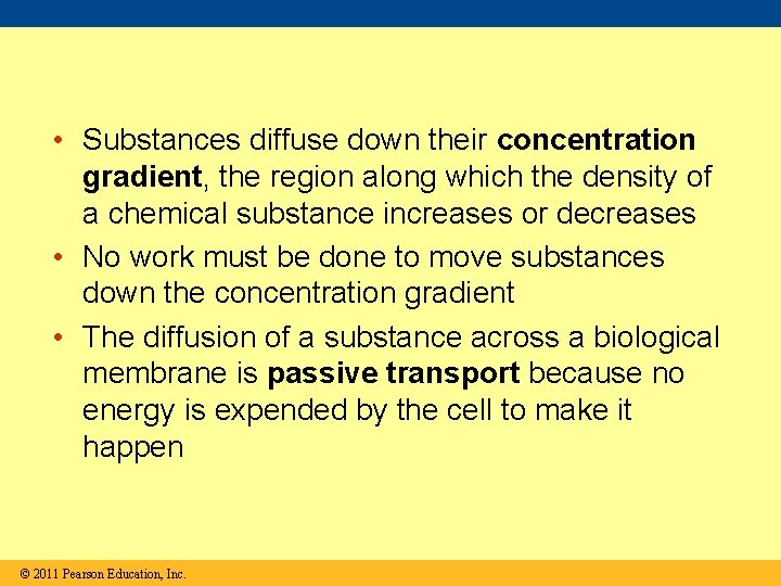  • Substances diffuse down their concentration gradient, the region along which the density