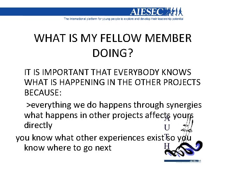 WHAT IS MY FELLOW MEMBER DOING? IT IS IMPORTANT THAT EVERYBODY KNOWS WHAT IS