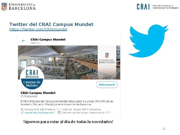 Twitter del CRAI Campus Mundet https: //twitter. com/CRAImundet Síguenos para estar al día de