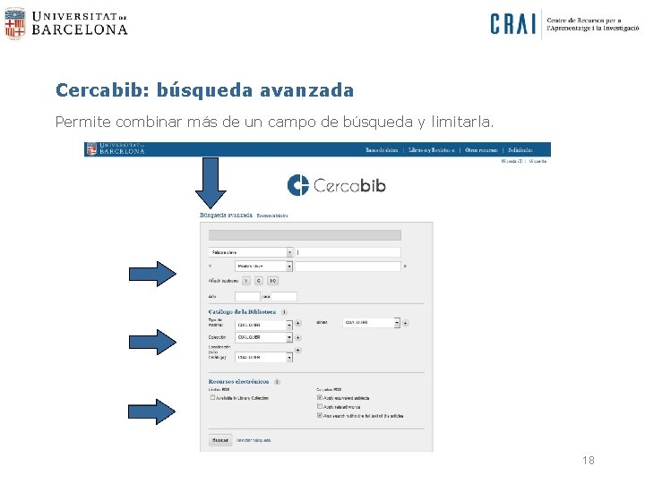 Cercabib: búsqueda avanzada Permite combinar más de un campo de búsqueda y limitarla. 18