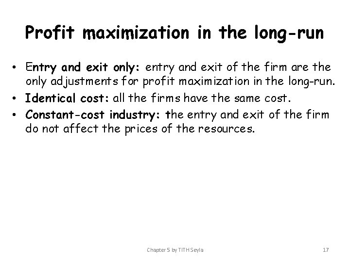 Profit maximization in the long-run • Entry and exit only: entry and exit of