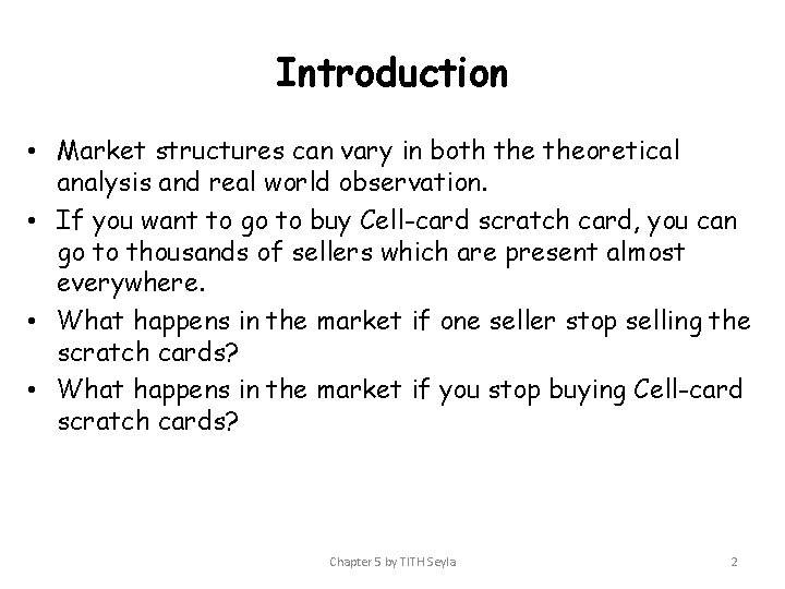 Introduction • Market structures can vary in both theoretical analysis and real world observation.