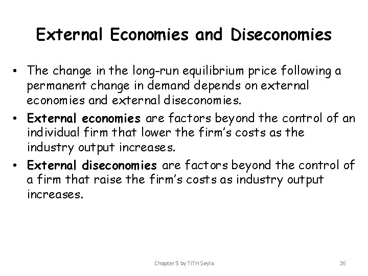 External Economies and Diseconomies • The change in the long-run equilibrium price following a