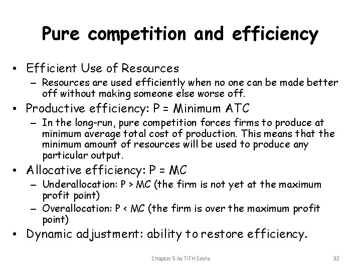 Pure competition and efficiency • Efficient Use of Resources – Resources are used efficiently