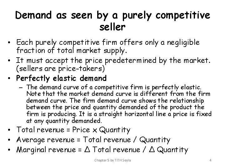 Demand as seen by a purely competitive seller • Each purely competitive firm offers