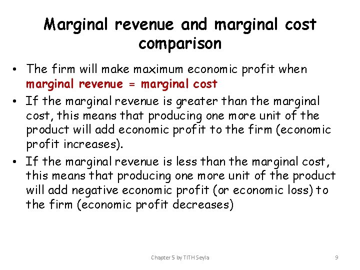 Marginal revenue and marginal cost comparison • The firm will make maximum economic profit