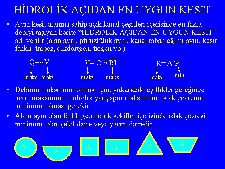 HİDROLİK AÇIDAN EN UYGUN KESİT • Aynı kesit alanına sahip açık kanal çeşitleri içerisinde