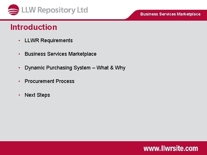 Business Services Marketplace Introduction • LLWR Requirements • Business Services Marketplace • Dynamic Purchasing