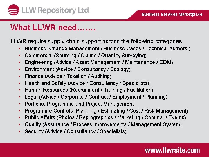 Business Services Marketplace What LLWR need……. LLWR require supply chain support across the following