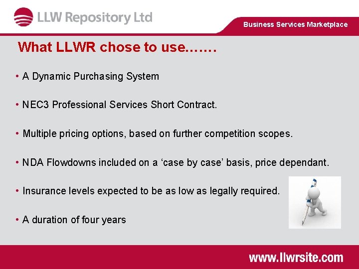 Business Services Marketplace What LLWR chose to use……. • A Dynamic Purchasing System •