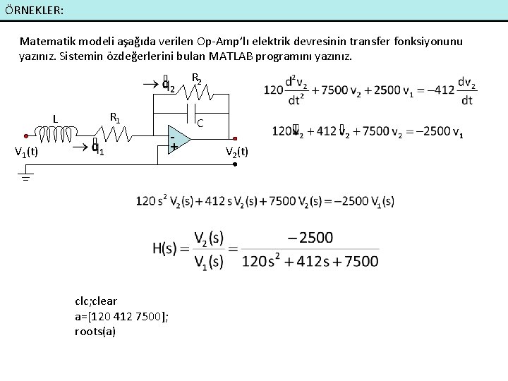 ÖRNEKLER: Matematik modeli aşağıda verilen Op-Amp’lı elektrik devresinin transfer fonksiyonunu yazınız. Sistemin özdeğerlerini bulan