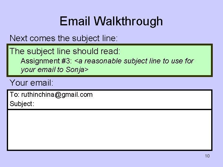 Email Walkthrough Next comes the subject line: The subject line should read: Assignment #3: