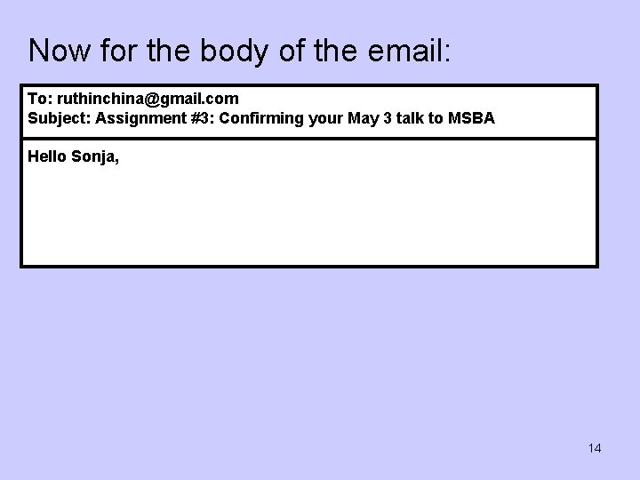 Now for the body of the email: To: ruthinchina@gmail. com Subject: Assignment #3: Confirming