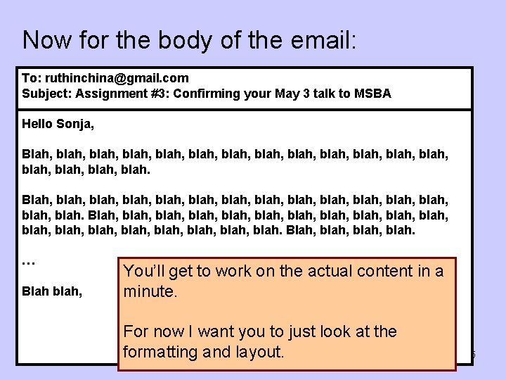 Now for the body of the email: To: ruthinchina@gmail. com Subject: Assignment #3: Confirming