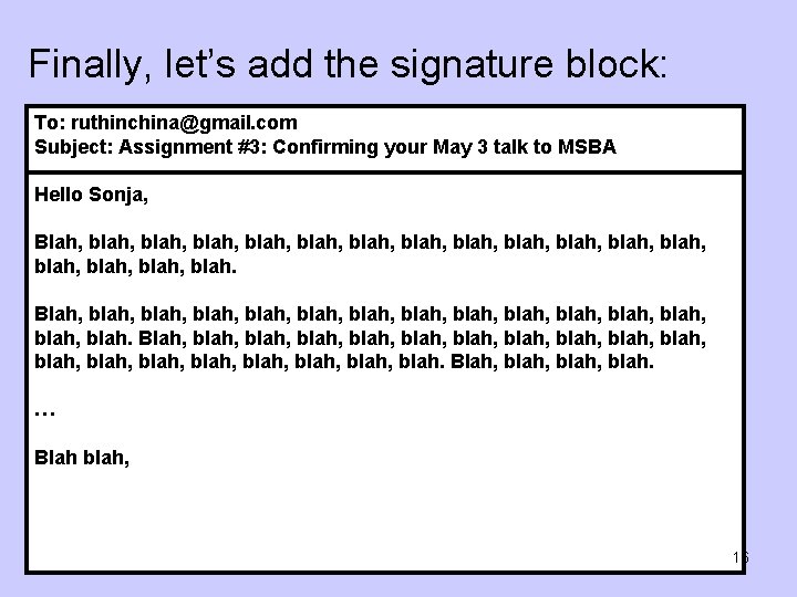 Finally, let’s add the signature block: To: ruthinchina@gmail. com Subject: Assignment #3: Confirming your