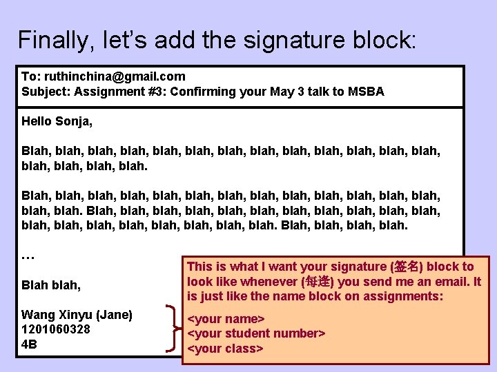 Finally, let’s add the signature block: To: ruthinchina@gmail. com Subject: Assignment #3: Confirming your