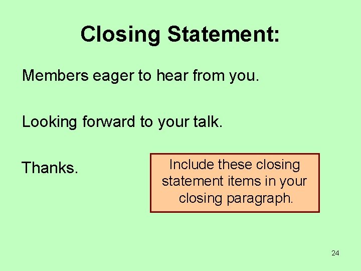 Closing Statement: Members eager to hear from you. Looking forward to your talk. Thanks.