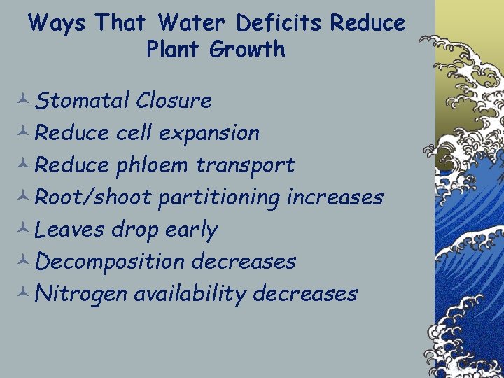 Ways That Water Deficits Reduce Plant Growth ©Stomatal Closure ©Reduce cell expansion ©Reduce phloem