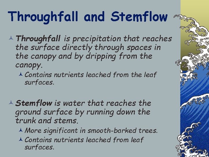 Throughfall and Stemflow © Throughfall is precipitation that reaches the surface directly through spaces