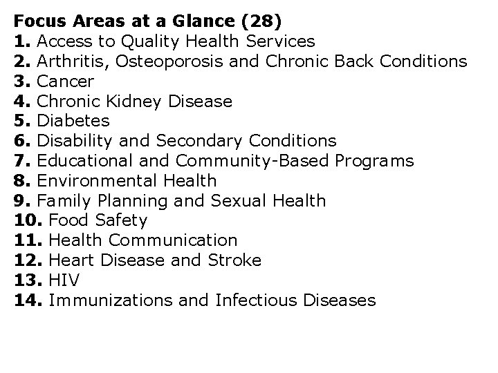 Focus Areas at a Glance (28) 1. Access to Quality Health Services 2. Arthritis,