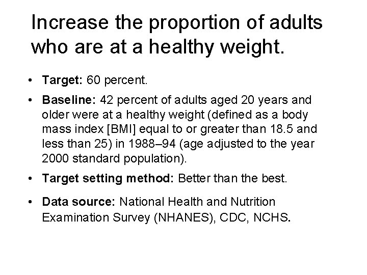 Increase the proportion of adults who are at a healthy weight. • Target: 60