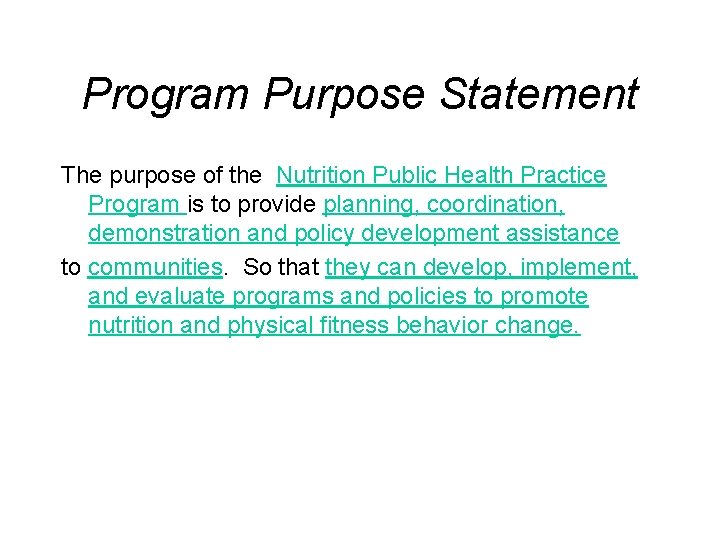 Program Purpose Statement The purpose of the Nutrition Public Health Practice Program is to