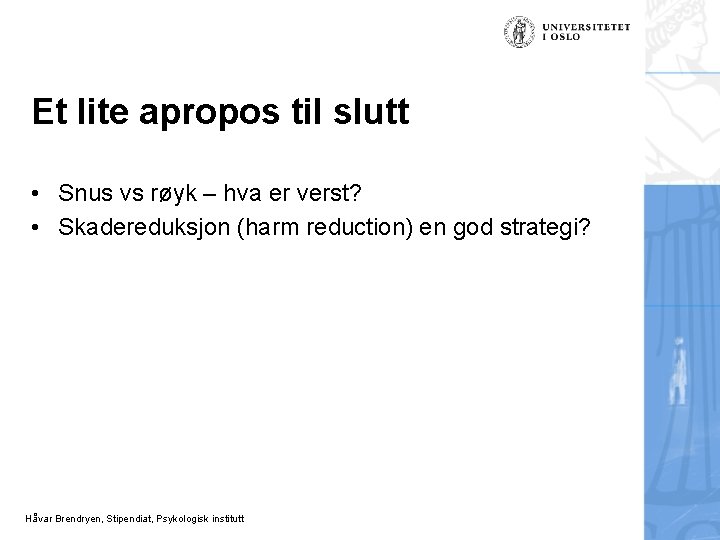 Et lite apropos til slutt • Snus vs røyk – hva er verst? •