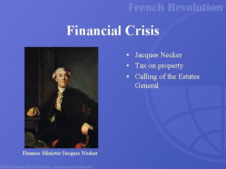 Financial Crisis • Jacques Necker • Tax on property • Calling of the Estates