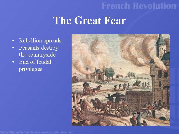 The Great Fear • Rebellion spreads • Peasants destroy the countryside • End of