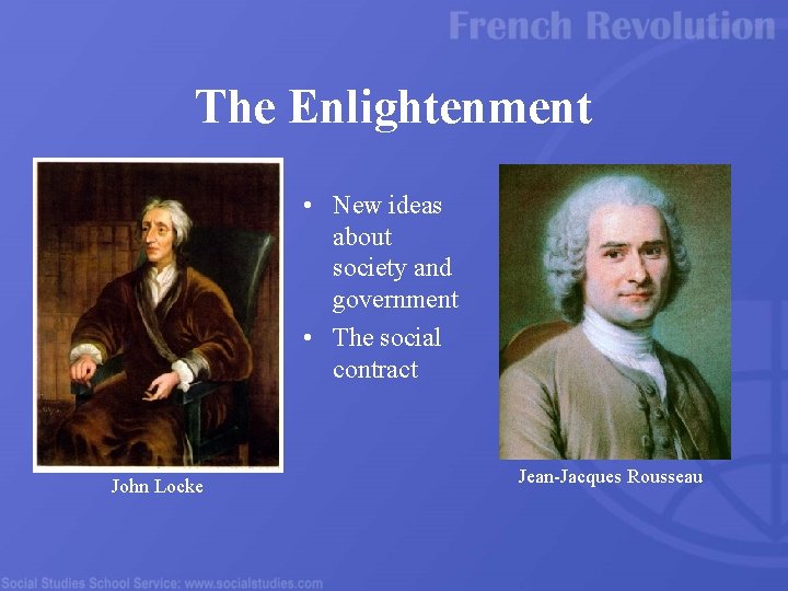 The Enlightenment • New ideas about society and government • The social contract John