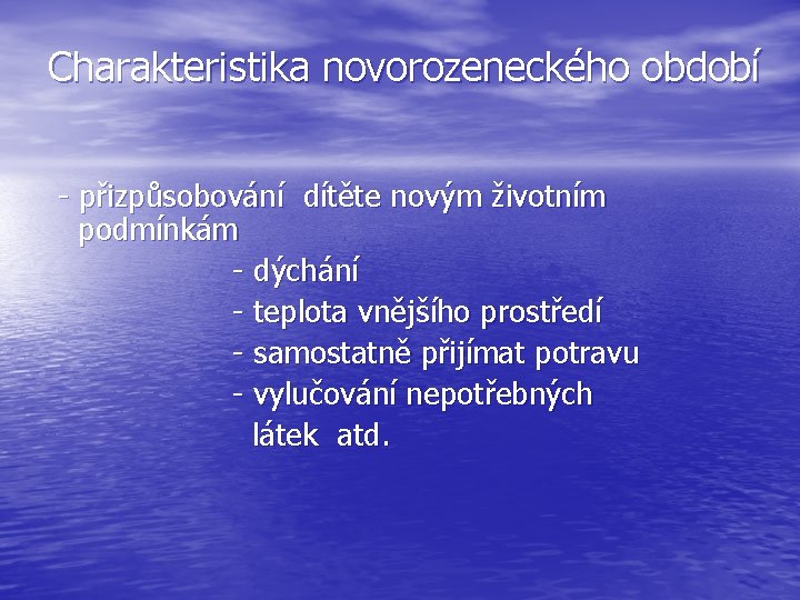 Charakteristika novorozeneckého období - přizpůsobování dítěte novým životním podmínkám - dýchání - teplota vnějšího