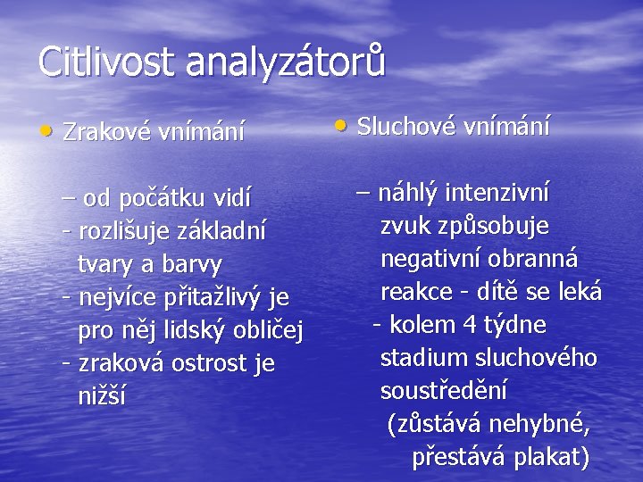 Citlivost analyzátorů • Zrakové vnímání – od počátku vidí - rozlišuje základní tvary a