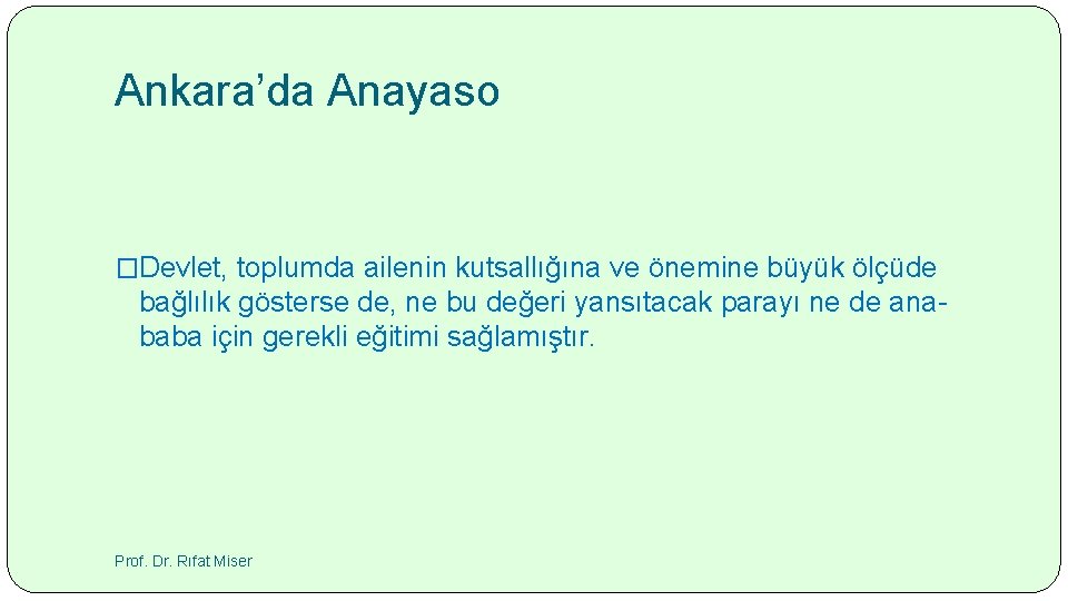 Ankara’da Anayaso �Devlet, toplumda ailenin kutsallığına ve önemine büyük ölçüde bağlılık gösterse de, ne