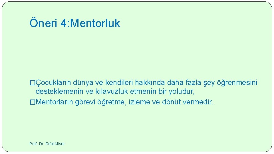 Öneri 4: Mentorluk �Çocukların dünya ve kendileri hakkında daha fazla şey öğrenmesini desteklemenin ve