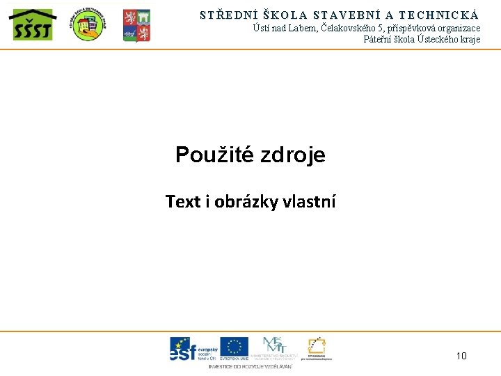 STŘEDNÍ ŠKOLA STAVEBNÍ A TECHNICKÁ Ústí nad Labem, Čelakovského 5, příspěvková organizace Páteřní škola