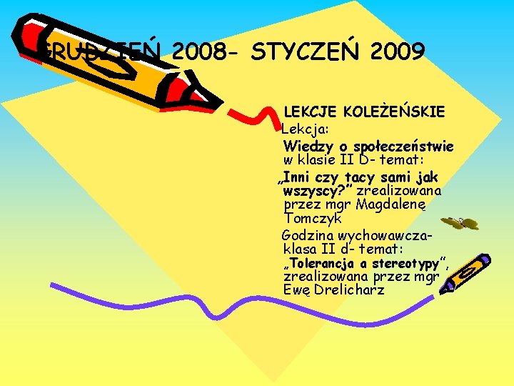 GRUDZIEŃ 2008 - STYCZEŃ 2009 LEKCJE KOLEŻEŃSKIE Lekcja: Wiedzy o społeczeństwie w klasie II