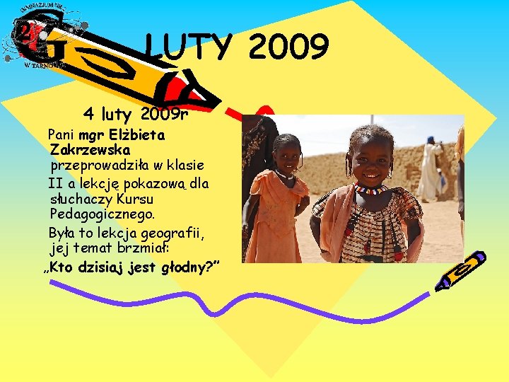 LUTY 2009 4 luty 2009 r Pani mgr Elżbieta Zakrzewska przeprowadziła w klasie II