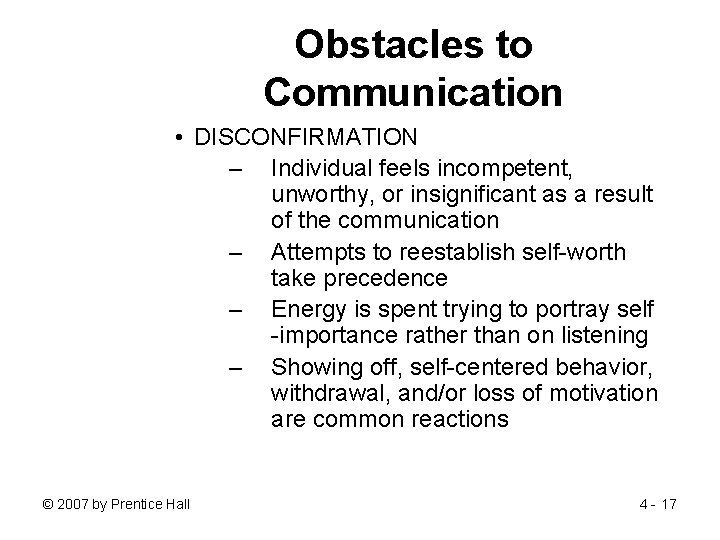 Obstacles to Communication • DISCONFIRMATION – Individual feels incompetent, unworthy, or insignificant as a