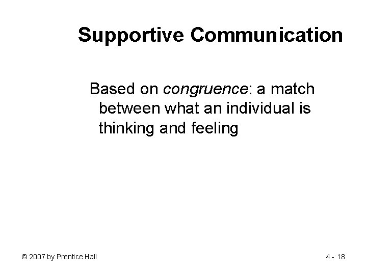 Supportive Communication Based on congruence: a match between what an individual is thinking and