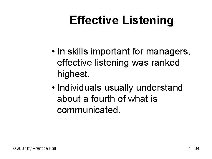 Effective Listening • In skills important for managers, effective listening was ranked highest. •