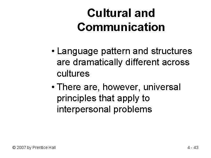 Cultural and Communication • Language pattern and structures are dramatically different across cultures •