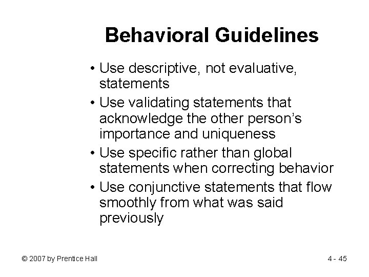 Behavioral Guidelines • Use descriptive, not evaluative, statements • Use validating statements that acknowledge